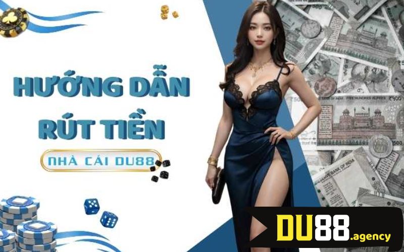Các bước rút tiền tại DU88 nhanh chóng Các bước rút tiền tại DU88 nhanh chóng